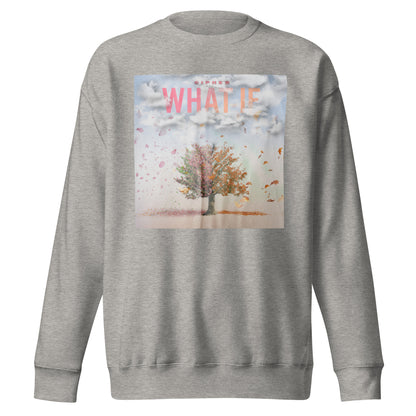 What If - Unisex Premium Sweatshirt